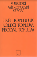 İlkel Topluluk - Köleci Toplum - Feodal Toplum